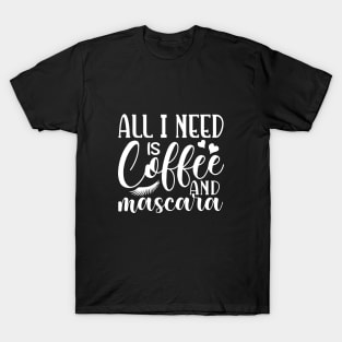 all i need is coffee T-Shirt